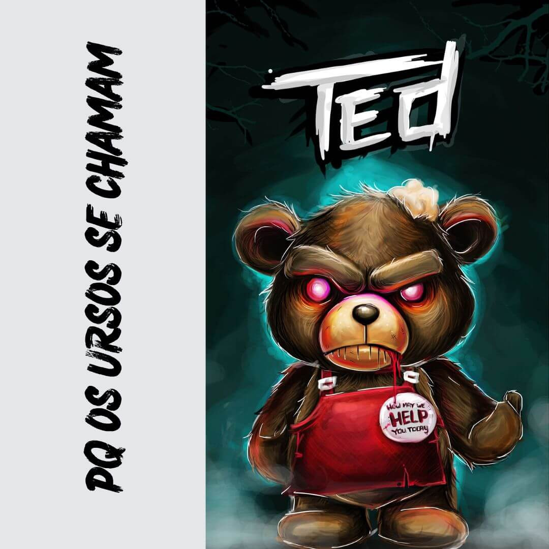 Por que os Ursos se chamam Ted?