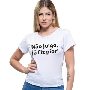 Camiseta Babylook Feminina Não Julgo já fiz pior (Feminina)