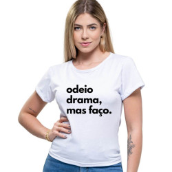 Camiseta Babylook Feminina Odeio Drama, Mas Faço