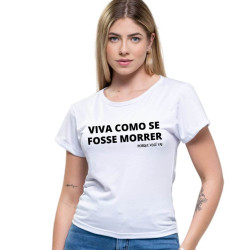 Camiseta Babylook Feminina Viva Como se Fosse Morrer
